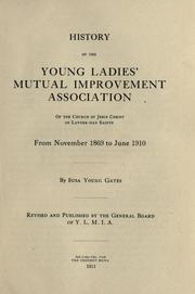 Cover of: History of the Young Ladies' Mutual Improvement Association of the Church of Jesus Christ of Latter-Day Saints: from November 1869 to June 1910