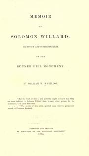 Cover of: Memoir of Solomon Willard, architect and superintendent of the Bunker Hill monument. by William Wilder Wheildon, William Wilder Wheildon