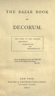 Cover of: The Bazar book of decorum.: The care of the person, manners, etiquette and ceremonials ...