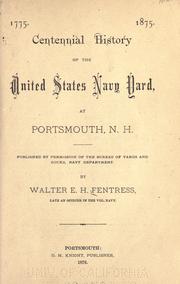 1775. 1875. Centennial history of the United States navy yard, at Portsmouth, N.H by Walter E. H. Fentress
