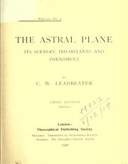 Cover of: The astral plane: its scenery, inhabitants, and phenomena.