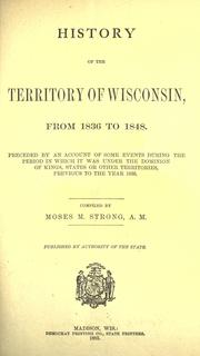 Cover of: History of the territory of Wisconsin, from 1836 to 1848 by Moses McCure Strong