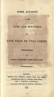 Cover of: Some account of the life and writings of Lope Felix de Vega Carpio. by Holland, Henry Richard Vassall Baron