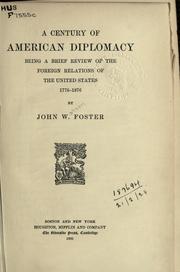 Cover of: A century of American diplomacy by John Watson Foster, John Watson Foster