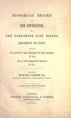 Historical record of the Fifteenth, or the Yorkshire East Riding Regiment of Foot by Richard Cannon