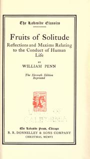 Cover of: Fruits of solitude; reflections and maxims relating to the conduct of human life. by William Penn