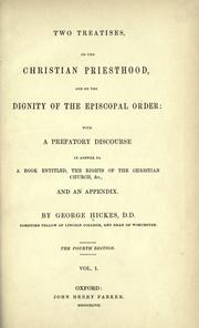 Two treatises on the Christian priesthood, and on the dignity of the episcopal order by George Hickes
