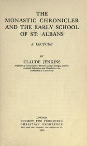 The monastic chronicler and the early school of St. Albans by Jenkins, Claude