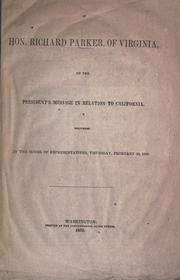 Cover of: Speech of Hon. Richard Parker, of Virginia, on the President's message in relation to California.: Delivered in the House of Representatives, Thursday, February 28, 1850.