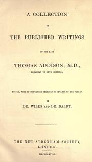 Cover of: A collection of the published writings of the late Thomas Addison, M.D: physician to Guy's Hospital.