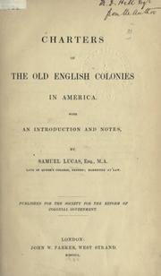 Charters of the old English colonies in America by Samuel Lucas