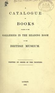 Cover of: A catalogue of books placed in the galleries in the reading room of the British museum.