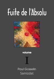 Cover of: Fuite de l'Absolu: observations cyniques sur l'Occident postmoderne