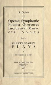 Cover of: A guide to the operas, symphonic poems, overtures, incidental music and songs based on Shakespeare's plays by Theodore J. Irwin