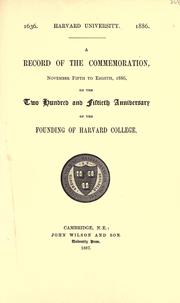 Cover of: A record of the commemoration, November fifth to eight, 1886, on the two hundred and fiftieth anniversary of the founding of Harvard College.