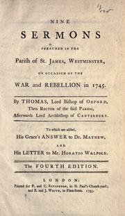 Cover of: Nine sermons preached in the parish of St. James, Westminster, on occasion of the war and rebellion in 1745.: To which are added, His Grace's Answer to Dr. Mayhew, and his Letter to Mr. Horatio Walpole.