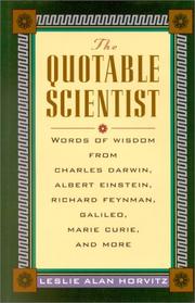 Cover of: The quotable scientist: words of wisdom from Charles Darwin, Albert Einstein, Richard Feynman, Galileo, Marie Curie, and more