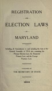 Cover of: Registration and election laws of Maryland.: Including all amendments to and including the acts of the General assembly of 1914 ...