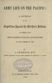 Cover of: Army life on the Pacific: a journal of the expedition against the northern Indians, the tribes of the Cour d'Alenes, Spokans, and Pelouzes, in the summer of 1858