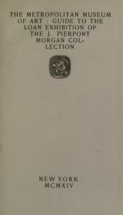 Cover of: The Metropolitan Museum of Art: guide to the loan exhibition of the J. Pierpont Morgan Collection.