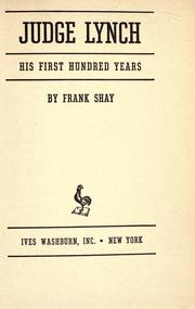 Cover of: Judge Lynch, his first hundred years by Frank Shay