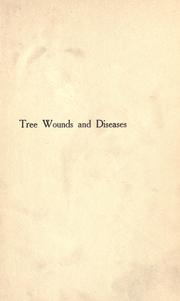 Cover of: Tree wounds and diseases, their prevention and treatment, with a special chapter on fruit trees. by Angus Duncan Webster