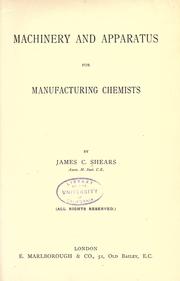 Machinery and apparatus for manufacturing chemists by James C. Shears