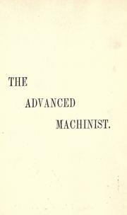 Cover of: advanced machinist: a practical and educational treatise, with illustrations