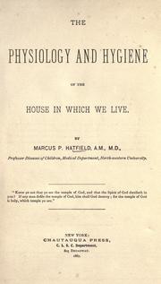 Cover of: The physiology and hygiene of the house in which we live. by Marcus P. Hatfield