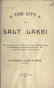 Cover of: The city of Salt Lake!: her relations as a centre of trade : manufacturing establishments and business houses : historical, descriptive and statistical.