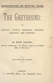 Cover of: The greyhound: its history, points, breeding, rearing, training, and running.