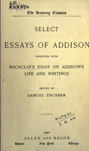Cover of: Select essays, together with Macaulay's essay on Addison's life and writings.: Edited by Samuel Thurber.