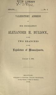 Valedictory address of His Excellency Alexander H. Bullock, to the two branches of the legislature of Massachusetts, January 7, 1869 by Massachusetts. Governor (1866-1869 : Bullock)