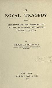 Cover of: A royal tragedy: being the story of the assassination of King Alexander and Queen Draga of Servia