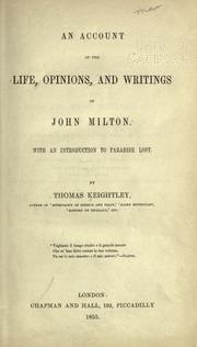 Cover of: An account of the life, opinions, and writings of John Milton by Keightley, Thomas