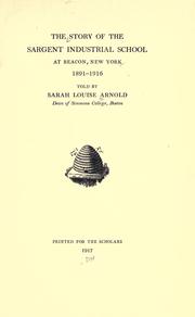 Cover of: The story of the Sargent industrial school at Beacon, New York, 1892-1916