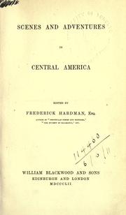 Cover of: Scenes and adventures in central America.: Edited by Frederick Hardman.
