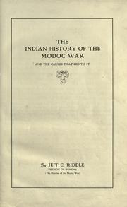 Cover of: The Indian history of the Modoc war, and the causes that led to it by Jeff C. Davis Riddle