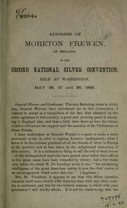 Cover of: Address of Moreton Frewen: of England, at the second National Silver Convention, held at Washington, May 26, 27 and 28, 1892.