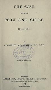 Cover of: The war between Peru and Chile, 1879-1882 by Sir Clements R. Markham