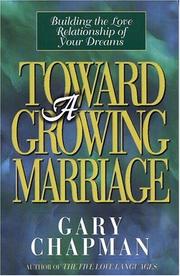 Cover of: Toward A Growing Marriage: Building the Love Relationship of your Dreams