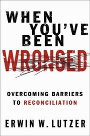 Cover of: When You've Been Wronged by Erwin W. Lutzer, Erwin W. Lutzer