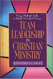 Cover of: Team leadership in Christian ministry: using multiple gifts to build a unified vision