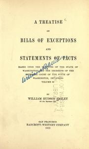 Cover of: A treatise on bills of exceptions and statements of facts: based upon the statutes of the Washington and the decisions of the Supreme Court of the state of Washington, including vol. 65