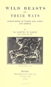 Cover of: Wild beasts and their ways: reminiscences of Europe, Asia, Africa, and America