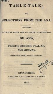 Cover of: Table-talk: or, Selections from the ana ; containing extracts from the different collections of ana, French, English, Italian, and German