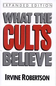 Cover of: What The Cults Believe by Irvine Robertson