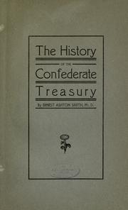 The history of the Confederate Treasury .. by Ernest Ashton Smith