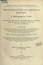 Cover of: The literature of American history: a bibliographical guide in which the scope, character, and comparative worth of books in selected lists are set forth in brief notes by critics of authority.  Contributors: Charles M. Andrews [and others]