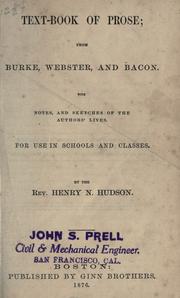 Cover of: Text-book of prose from Burke, Webster and Bacon: With notes, and sketches of the authors' lives. For use in schools and classes.
